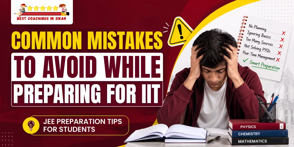 Promotional graphic titled "Common Mistakes to Avoid While Preparing for IIT" featuring a stressed student holding his head at a study desk, alongside a checklist of mistakes like "No Planning" and "Ignoring Basics", and the "Best Coachings in Sikar" logo.