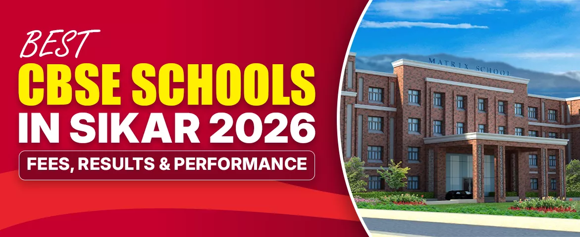 Best CBSE Schools in Sikar 2026 banner showing Matrix School campus, highlighting fees, results, and academic performance of top CBSE schools in Sikar.